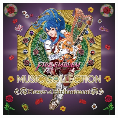 wFIRE EMBLEM MUSIC COLLECTION:SESSION `Flower of Enchantment` LORT[gx