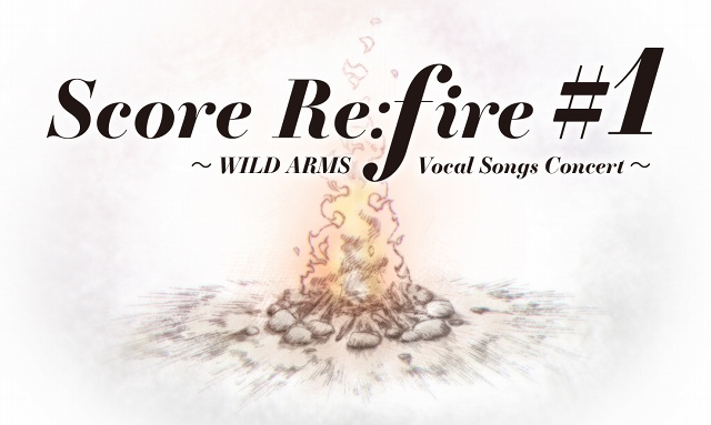 Score Re;fire #1 `WILD ARMS Vocal Songs Concert`