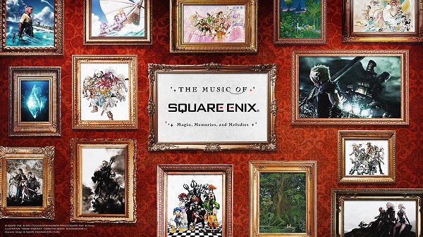The Music of SQUARE ENIX - Magic, Memories, and Melodies